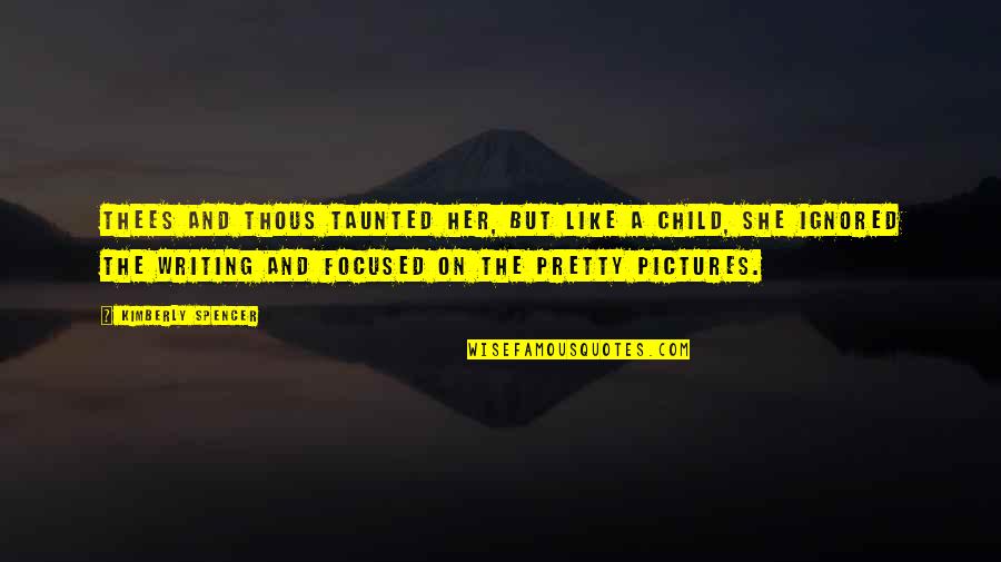 Selymes Haj Quotes By Kimberly Spencer: Thees and thous taunted her, but like a Selymes Haj Quotes By Kimberly Spencer: Thees and thous taunted her, but like a