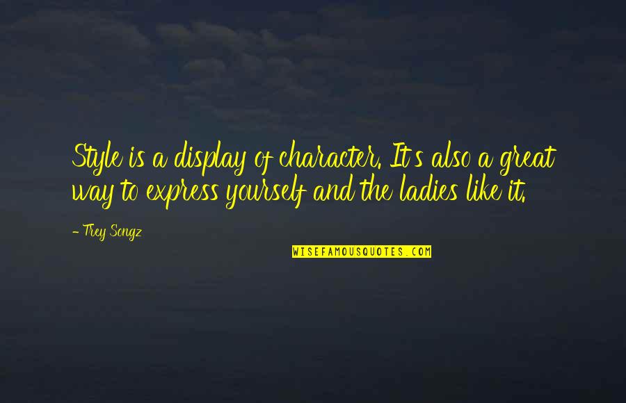 Selymesilosva Quotes By Trey Songz: Style is a display of character. It's also