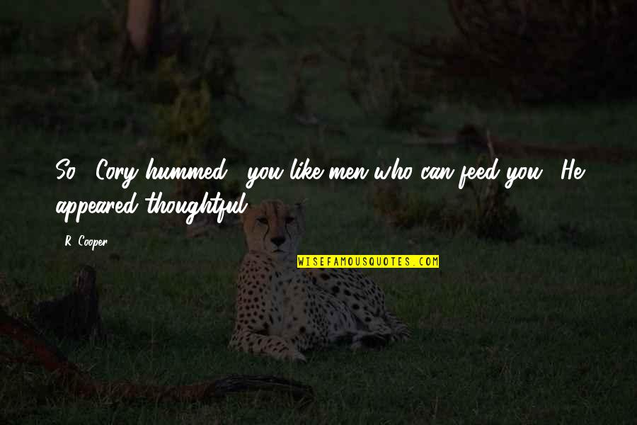 Semaglutide Quotes By R. Cooper: So," Cory hummed, "you like men who can