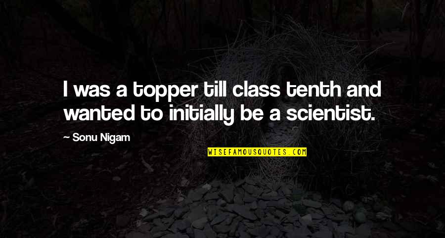 Semail Ne Demek Quotes By Sonu Nigam: I was a topper till class tenth and