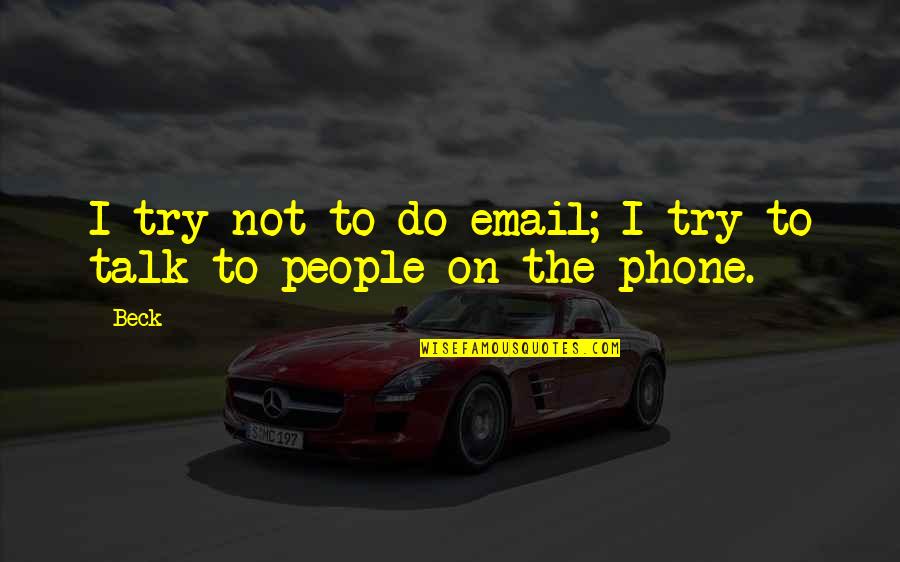 Semaines 2020 Quotes By Beck: I try not to do email; I try