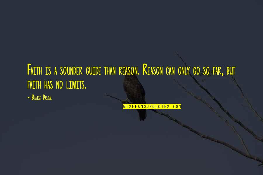 Semaines 2021 Quotes By Blaise Pascal: Faith is a sounder guide than reason. Reason