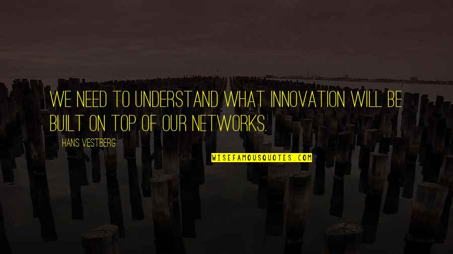 Semaines In English Quotes By Hans Vestberg: We need to understand what innovation will be