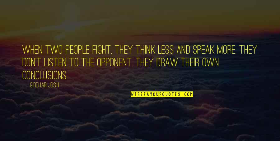 Semakula Songs Quotes By Girdhar Joshi: When two people fight, they think less and Semakula Songs Quotes By Girdhar Joshi: When two people fight, they think less and