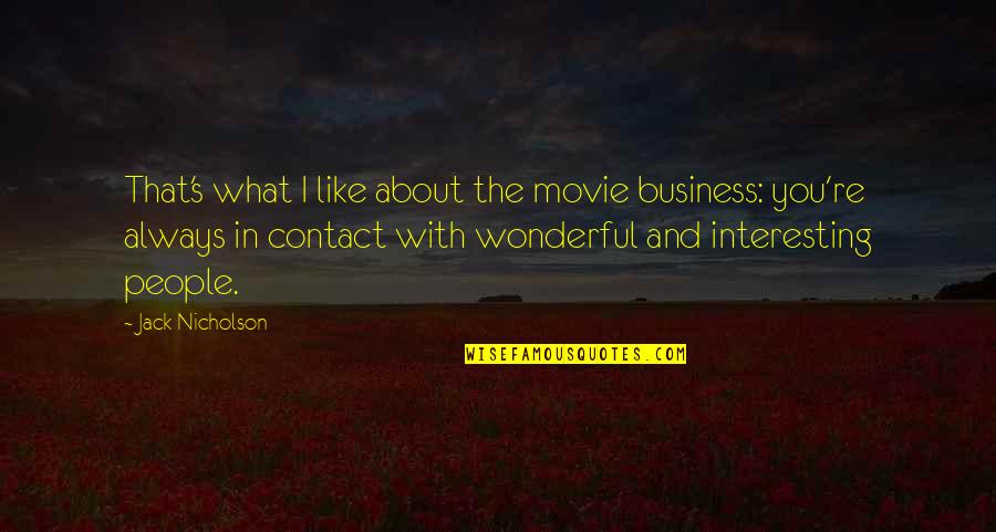 Semakula Songs Quotes By Jack Nicholson: That's what I like about the movie business: Semakula Songs Quotes By Jack Nicholson: That's what I like about the movie business: