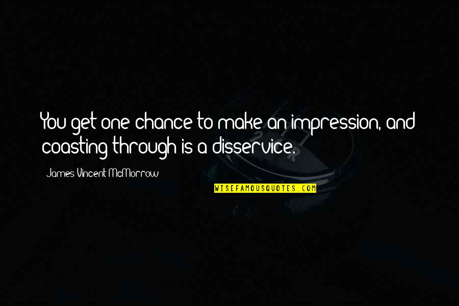 Semalam Di Quotes By James Vincent McMorrow: You get one chance to make an impression, Semalam Di Quotes By James Vincent McMorrow: You get one chance to make an impression,