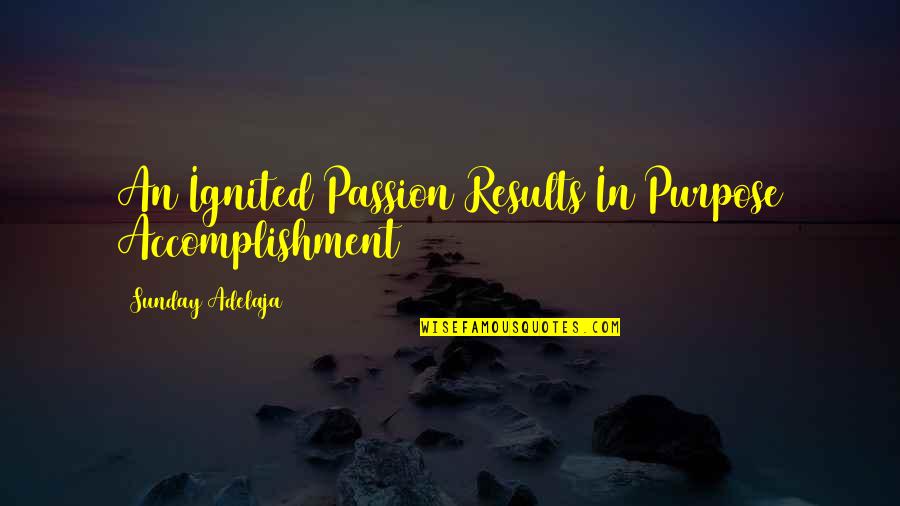 Semanales In English Quotes By Sunday Adelaja: An Ignited Passion Results In Purpose Accomplishment Semanales In English Quotes By Sunday Adelaja: An Ignited Passion Results In Purpose Accomplishment