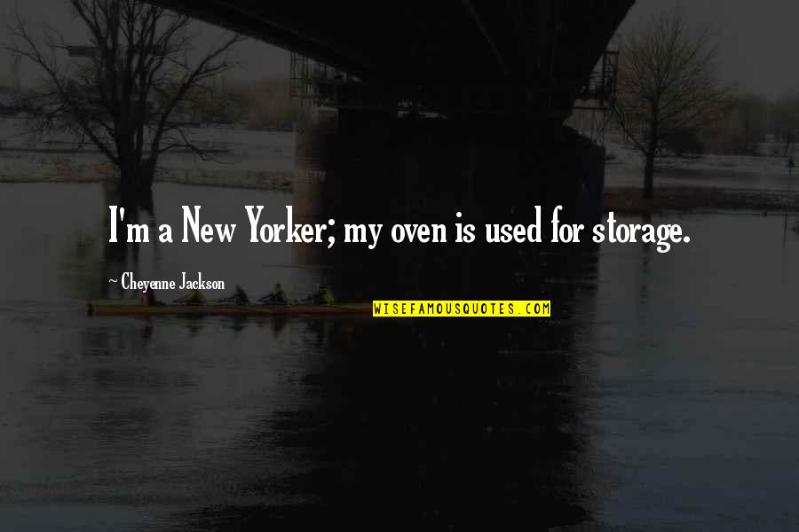 Semanas Del Quotes By Cheyenne Jackson: I'm a New Yorker; my oven is used