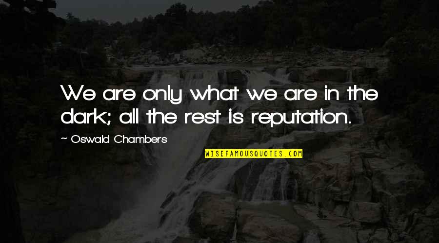 Semans Sk Quotes By Oswald Chambers: We are only what we are in the