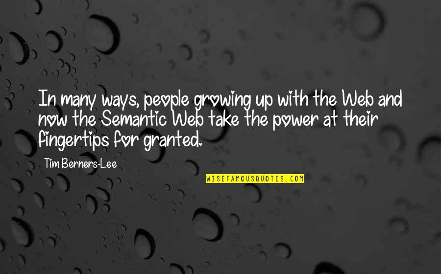 Semantic Quotes By Tim Berners-Lee: In many ways, people growing up with the