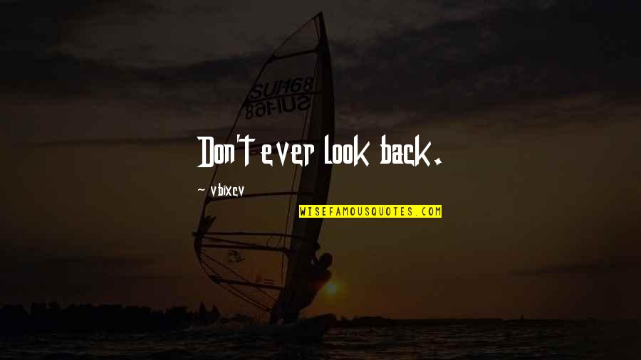 Semantically Quotes By Vbixcv: Don't ever look back.