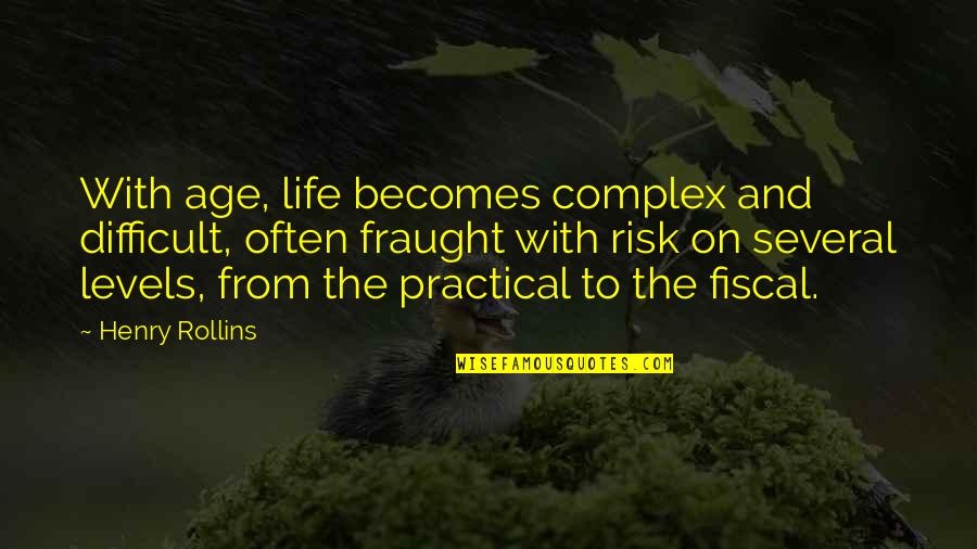 Semantism Quotes By Henry Rollins: With age, life becomes complex and difficult, often