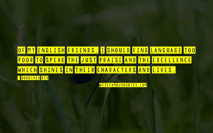 Semasa Lages Quotes By Dorothea Dix: Of my English friends, I should find language