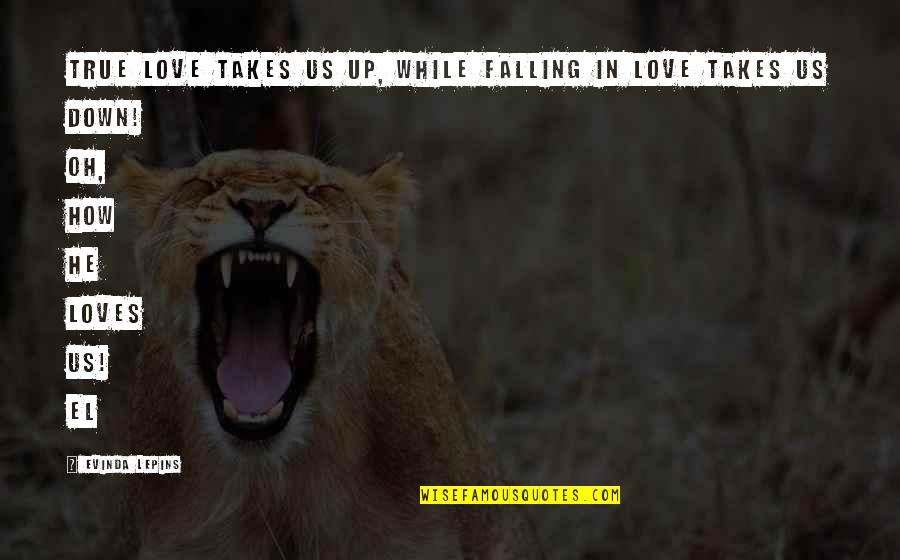 Sembach Afb Quotes By Evinda Lepins: True Love takes us up, while falling in