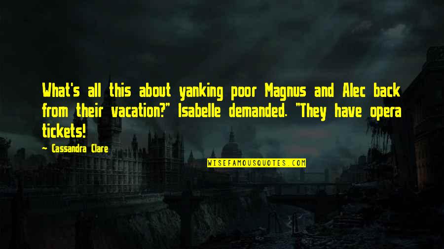Sembahyang Hajat Quotes By Cassandra Clare: What's all this about yanking poor Magnus and Sembahyang Hajat Quotes By Cassandra Clare: What's all this about yanking poor Magnus and