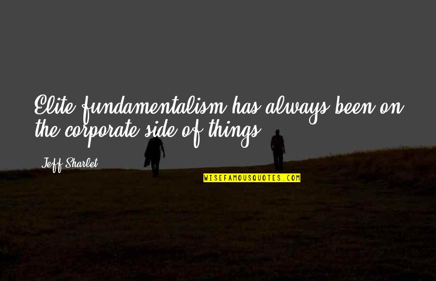 Sembahyang Quotes By Jeff Sharlet: Elite fundamentalism has always been on the corporate