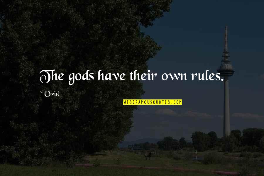 Sembahyang Sunat Quotes By Ovid: The gods have their own rules.