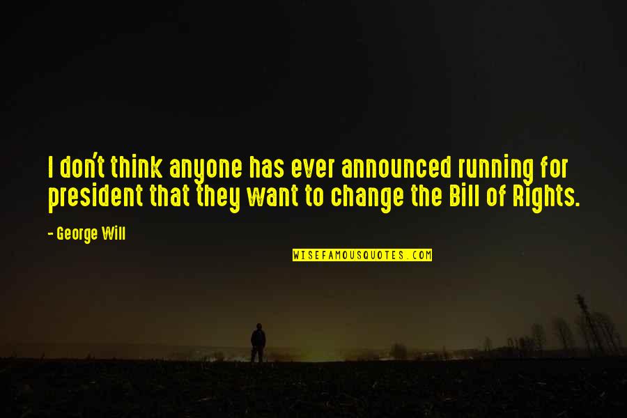 Sembari Music Fall Quotes By George Will: I don't think anyone has ever announced running Sembari Music Fall Quotes By George Will: I don't think anyone has ever announced running