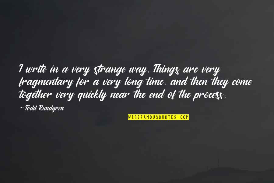 Sembera Ntale Quotes By Todd Rundgren: I write in a very strange way. Things Sembera Ntale Quotes By Todd Rundgren: I write in a very strange way. Things