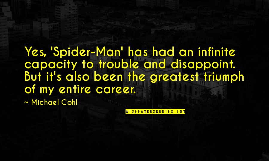 Sembianza Quotes By Michael Cohl: Yes, 'Spider-Man' has had an infinite capacity to
