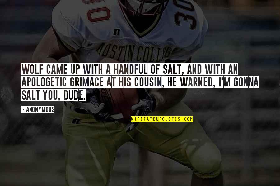 Sembilan Bahan Quotes By Anonymous: Wolf came up with a handful of salt,