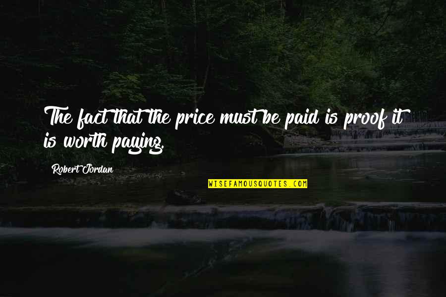 Sembilan Bahan Quotes By Robert Jordan: The fact that the price must be paid
