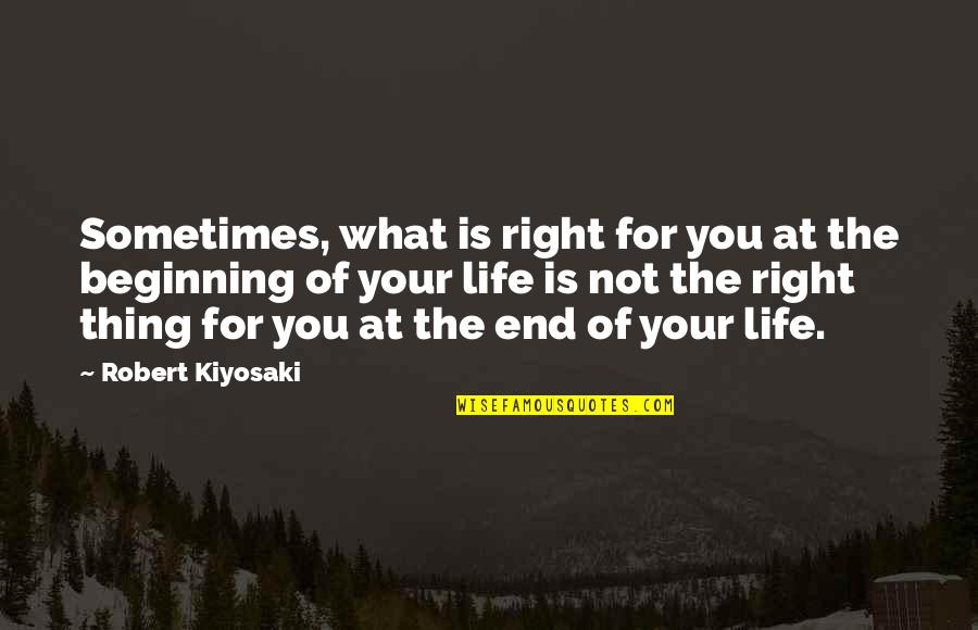 Semblances Quotes By Robert Kiyosaki: Sometimes, what is right for you at the