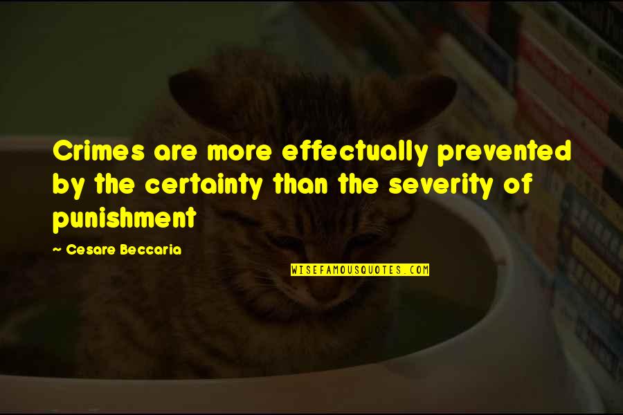 Sembles Quotes By Cesare Beccaria: Crimes are more effectually prevented by the certainty Sembles Quotes By Cesare Beccaria: Crimes are more effectually prevented by the certainty