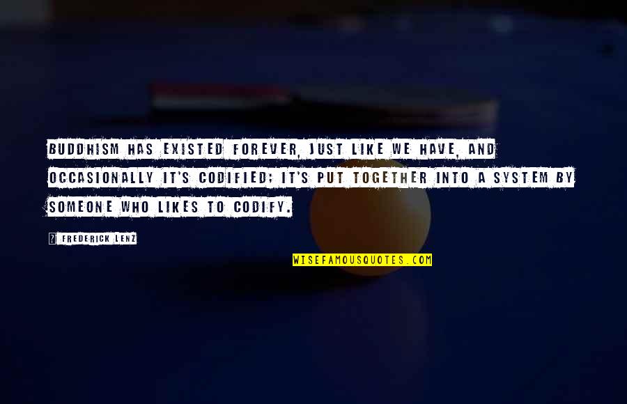 Sembrare Conjugation Quotes By Frederick Lenz: Buddhism has existed forever, just like we have, Sembrare Conjugation Quotes By Frederick Lenz: Buddhism has existed forever, just like we have,