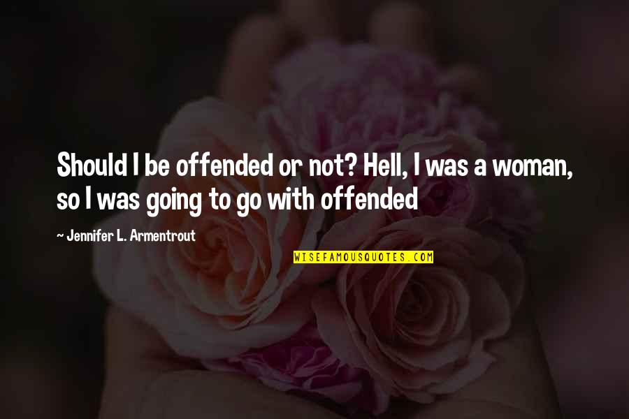 Sembrare Conjugation Quotes By Jennifer L. Armentrout: Should I be offended or not? Hell, I Sembrare Conjugation Quotes By Jennifer L. Armentrout: Should I be offended or not? Hell, I