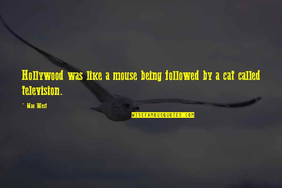 Sembunyikan Kesedihanmu Quotes By Mae West: Hollywood was like a mouse being followed by