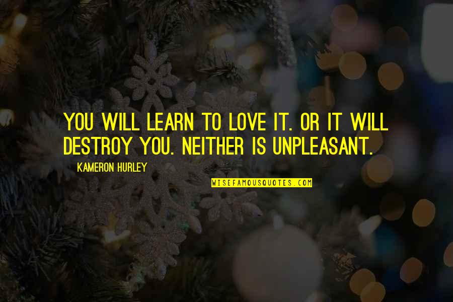 Semburan Aerosol Quotes By Kameron Hurley: You will learn to love it. Or it