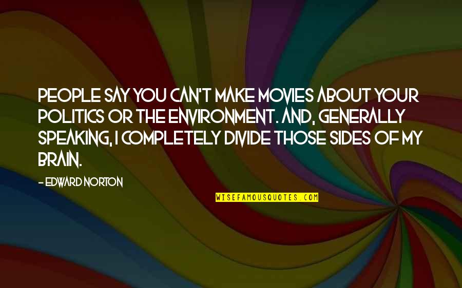 Semburan Ular Quotes By Edward Norton: People say you can't make movies about your Semburan Ular Quotes By Edward Norton: People say you can't make movies about your