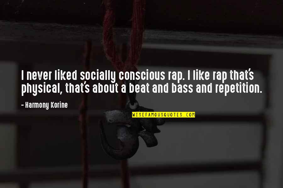 Semburat Jingga Quotes By Harmony Korine: I never liked socially conscious rap. I like Semburat Jingga Quotes By Harmony Korine: I never liked socially conscious rap. I like