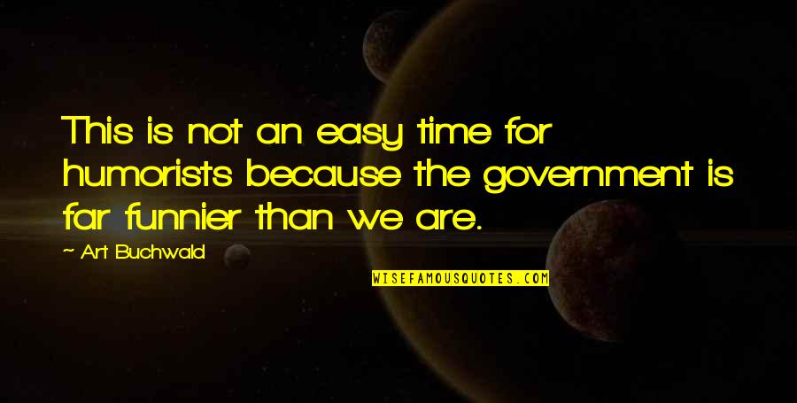 Semdex Todays Quotes By Art Buchwald: This is not an easy time for humorists Semdex Todays Quotes By Art Buchwald: This is not an easy time for humorists