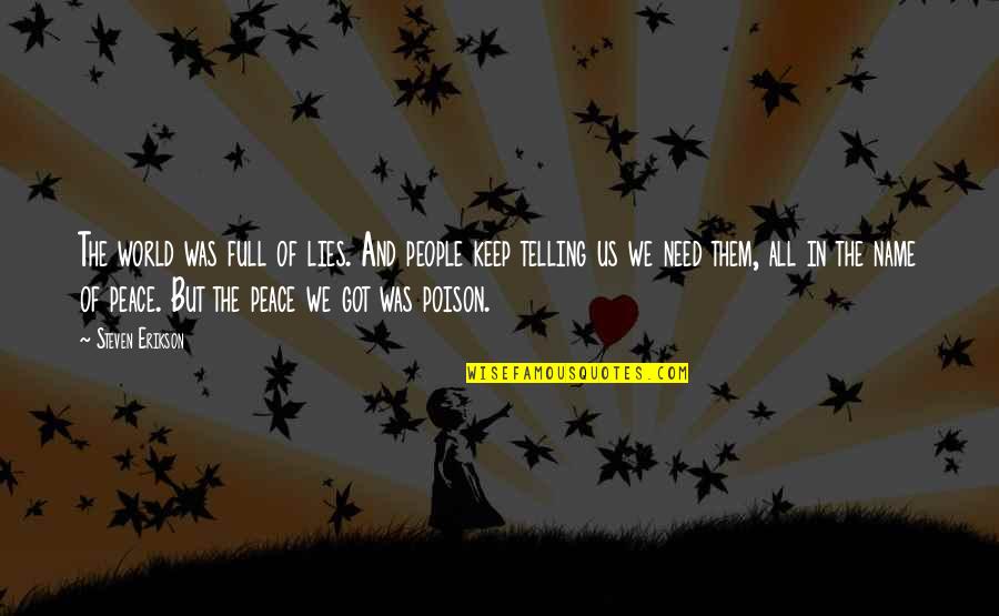 Seme Quotes By Steven Erikson: The world was full of lies. And people Seme Quotes By Steven Erikson: The world was full of lies. And people
