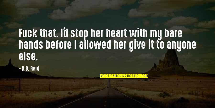 Semedo Fifa Quotes By B.B. Reid: Fuck that. I'd stop her heart with my