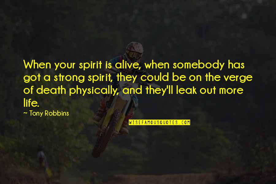 Semeika Kruts Quotes By Tony Robbins: When your spirit is alive, when somebody has
