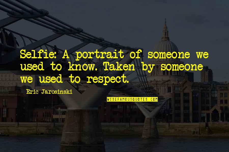 Semele Pronunciation Quotes By Eric Jarosinski: Selfie: A portrait of someone we used to Semele Pronunciation Quotes By Eric Jarosinski: Selfie: A portrait of someone we used to
