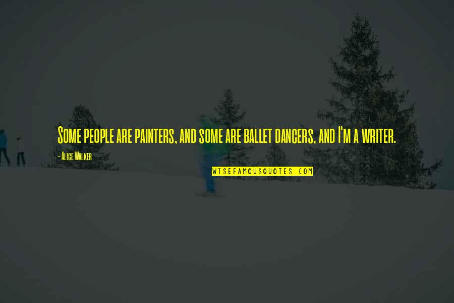 Semenanjung Quotes By Alice Walker: Some people are painters, and some are ballet
