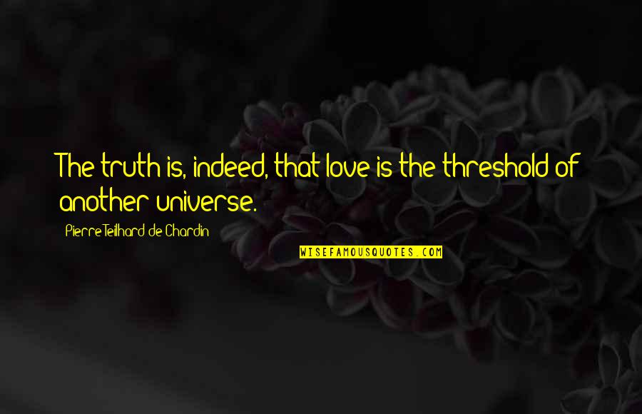 Semenovsky Square Quotes By Pierre Teilhard De Chardin: The truth is, indeed, that love is the Semenovsky Square Quotes By Pierre Teilhard De Chardin: The truth is, indeed, that love is the