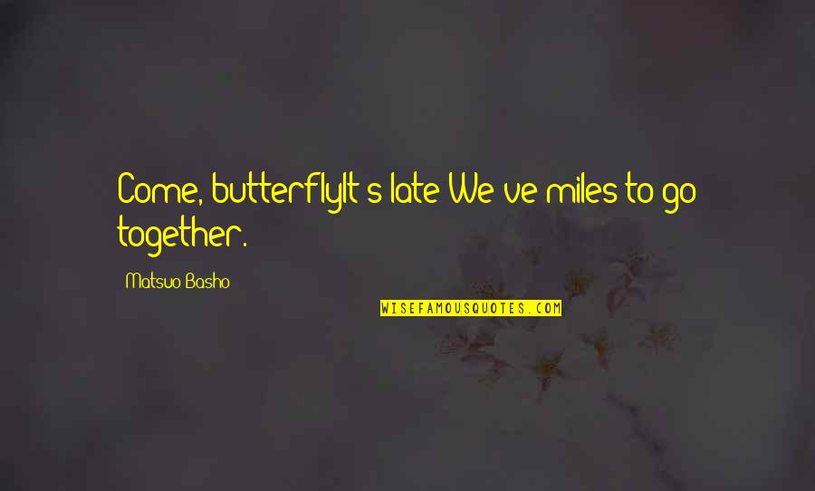 Sementes Das Quotes By Matsuo Basho: Come, butterflyIt's late-We've miles to go together. Sementes Das Quotes By Matsuo Basho: Come, butterflyIt's late-We've miles to go together.