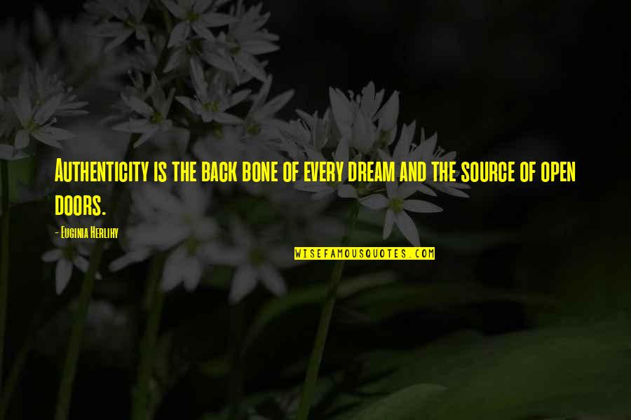 Sementilli Strangolagalli Quotes By Euginia Herlihy: Authenticity is the back bone of every dream