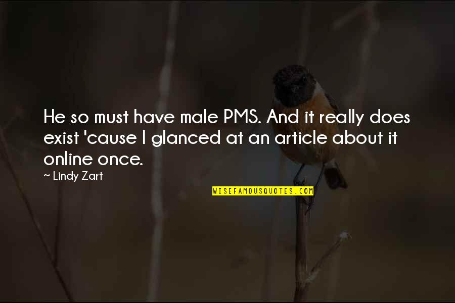 Semenza Squash Quotes By Lindy Zart: He so must have male PMS. And it Semenza Squash Quotes By Lindy Zart: He so must have male PMS. And it