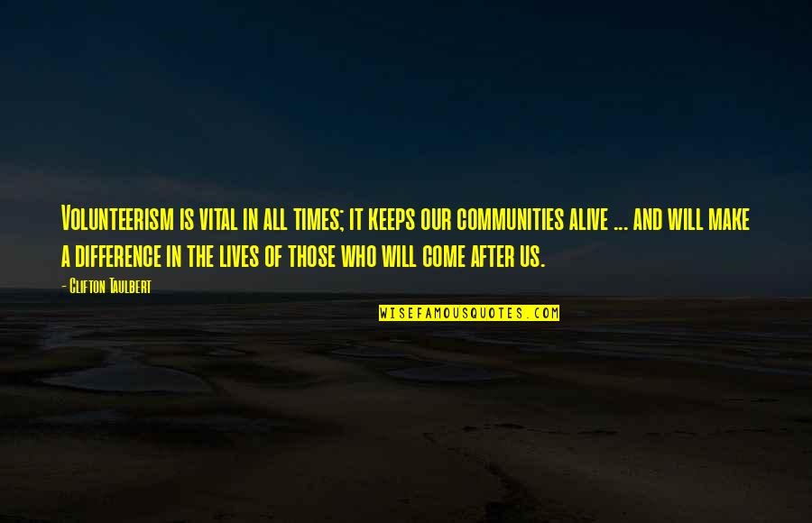 Semerad Twins Quotes By Clifton Taulbert: Volunteerism is vital in all times; it keeps Semerad Twins Quotes By Clifton Taulbert: Volunteerism is vital in all times; it keeps