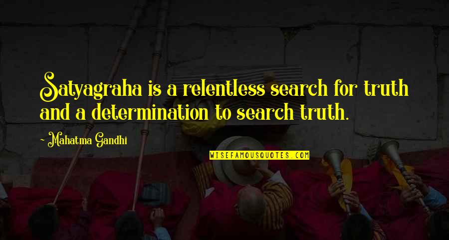 Semerad Twins Quotes By Mahatma Gandhi: Satyagraha is a relentless search for truth and