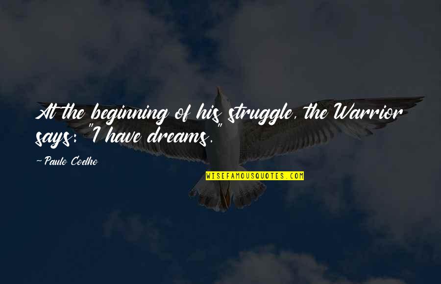 Semerkant Nerede Quotes By Paulo Coelho: At the beginning of his struggle, the Warrior