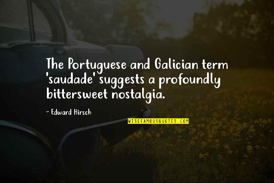 Semi Automatic Transmission Quotes By Edward Hirsch: The Portuguese and Galician term 'saudade' suggests a Semi Automatic Transmission Quotes By Edward Hirsch: The Portuguese and Galician term 'saudade' suggests a