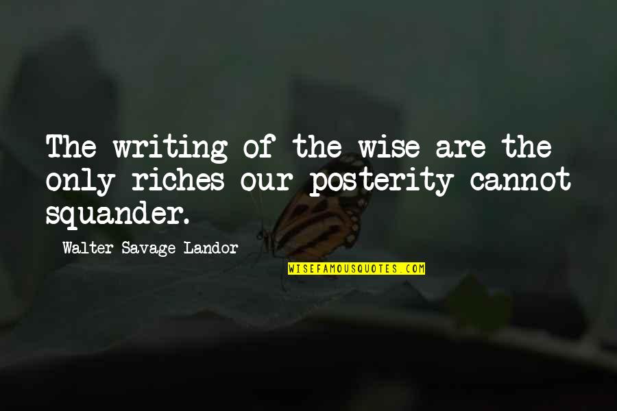 Semi Automatic Twenty Quotes By Walter Savage Landor: The writing of the wise are the only