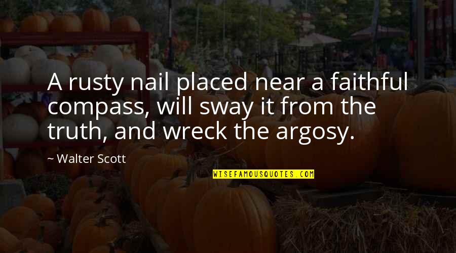 Semi Detached Quotes By Walter Scott: A rusty nail placed near a faithful compass, Semi Detached Quotes By Walter Scott: A rusty nail placed near a faithful compass,